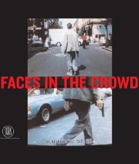 Item #274323 Faces in the Crowd: The Modern Figure and Avant-Garde Realism. Iwona Blazwick,...