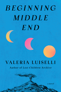Item #397001 Beginning Middle End. Valeria Luiselli