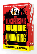 Item #403680 Henchperson's Guide to Unionizing. Marshall J. Moore