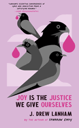 Item #322527 Joy is the Justice We Give Ourselves. J. Drew Lanham