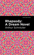 Item #322488 Rhapsody: A Dream Novel (Mint Editions (Reading Pleasure)). Arthur Schnitzler