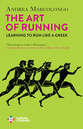 Item #322530 The Art of Running: Learning to Run Like a Greek. Andrea Marcolongo