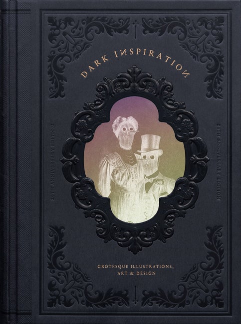 Item #299767 Dark Inspiration: 20th Anniversary Edition: Grotesque Illustrations, Art & Design. Victionary.