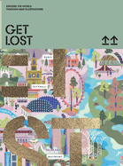 Item #315842 Get Lost!: Explore the World in Map Illustrations. Victionary