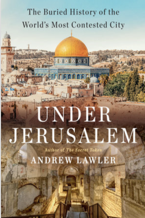 Andrew Lawler in conversation with Jacob Wright - Under Jerusalem