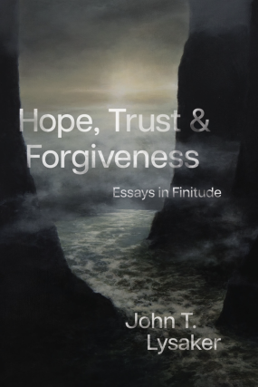 John T. Lysaker - Hope, Trust, and Forgiveness