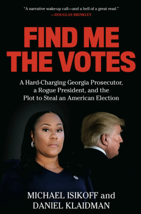 Michael Isikoff and Daniel Klaidman in conversation with Greg Bluestein- Find Me the Votes
