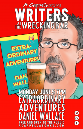 Writers @ The Wrecking Bar | Extraordinary Adventures by Daniel Wallace