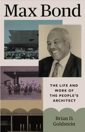 Brian D. Goldstein in conversation with Arthur J. Clement and Melody Harclerode – Max Bond - The Life and Work of the People's Architect