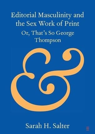 Sarah H. Salter – Editorial Masculinity and the Sex Work of Print