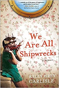 Kelly Grey Carlisle | We Are All Shipwrecks