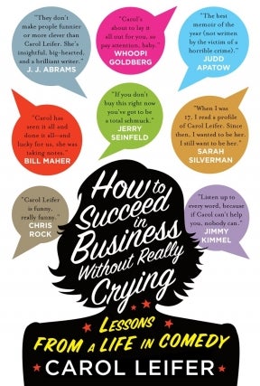Carol Leifer | How to Succeed in Business Without Really Crying