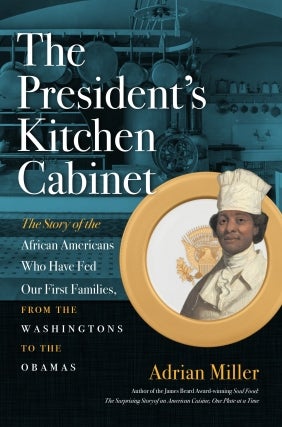 Adrian Miller | President's Kitchen Cabinet
