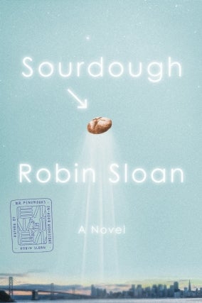 Robin Sloan | Sourdough