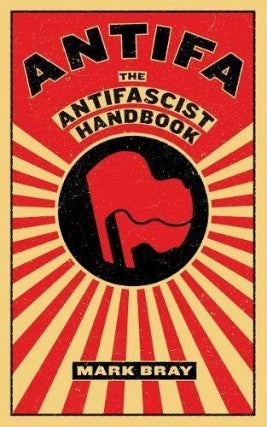Mark Bray | Antifa: The Anti-Fascist Handbook