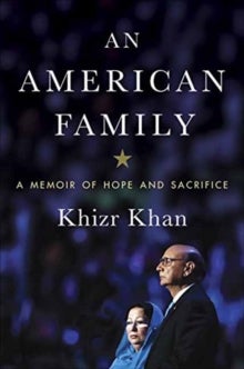 Khizr Khan | An American Family: A Memoir of Hope and Sacrifice