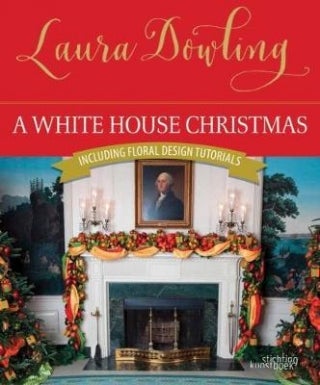 Laura Dowling | A White House Christmas