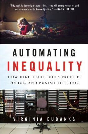 Virginia Eubanks | Automating Inequality: How High-Tech Tools Profile, Police, and Punish the Poor