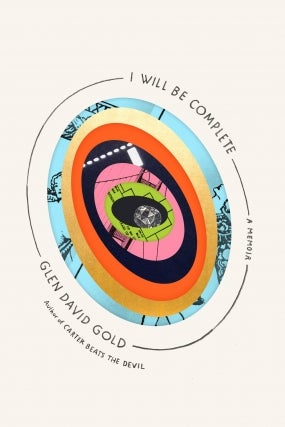 Glen David Gold | I Will Be Complete