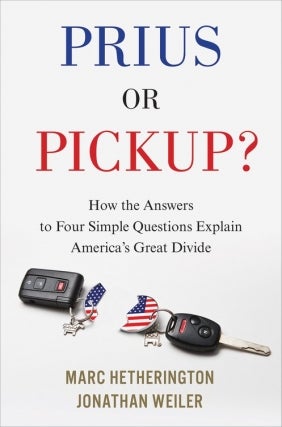 Jonathan Weiler | Prius or Pickup?: How the Answers to Four Simple Questions Explain America&rsquo;s Great Divide