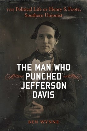 Ben Wynne | The Man Who Punched Jefferson Davis
