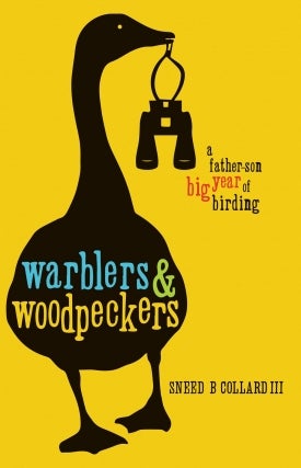 Sneed Collard | Warblers &amp; Woodpeckers: A Father-Son Big Year of Birding