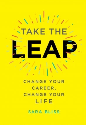 RESCHEDULED - Sara Bliss | Take the Leap: Change Your Career, Change Your Life