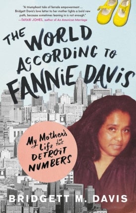 Bridgett M. Davis | The World According to Fannie Davis: My Mother's Life in the Detroit Numbers