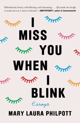 Mary Laura Philpott - I Miss You When I Blink