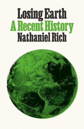 Nathaniel Rich - Losing Earth