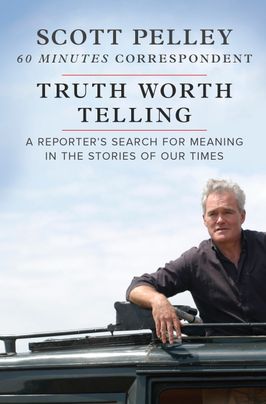 Scott Pelley - Truth Worth Telling