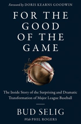 Bud Selig - For the Good of the Game