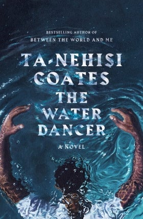 Ta-Nehisi Coates - The Water Dancer