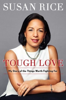 Susan Rice - Tough Love: My Story of the Things Worth Fighting For