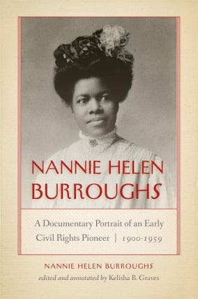The Baton Foundation Presents Professor Kelisha B. Graves -  Nannie Helen Burroughs: A Documentary Portrait of an Early Civil Rights Pioneer Virtual Event