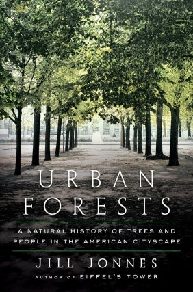 Jill Jonnes | URBAN FORESTS | Sponsored by Trees Atlanta