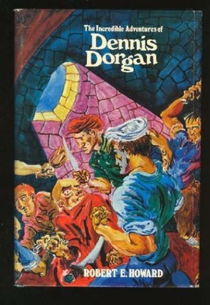 Item #10000000153622 The Incredible Adventures of Dennis Dorgan. Robert E. Howard, Darrell C....