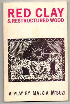 Item #102452 Red Clay & Restructured Wood; a Play. Malkia M'Buzi Moore