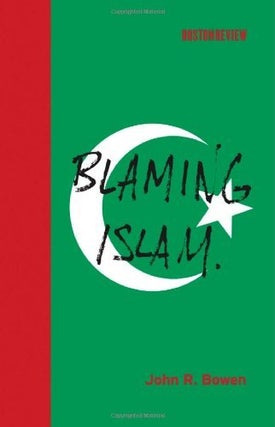 Item #105976 Blaming Islam (Boston Review Books). John R. Bowen