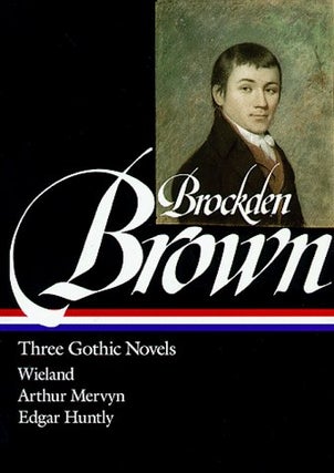 Item #123416 Three Gothic Novels : Wieland Or, the Transformation : Arthur Mervyn Or, Memoirs of...