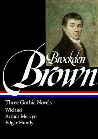 Item #123416 Three Gothic Novels : Wieland Or, the Transformation : Arthur Mervyn Or, Memoirs of the Year 1793 : Edgar Huntly Or, Memoirs of a Sleep-Walker. SYDNEY J. KRAUSE CHARLES BROCKDEN BROWN.