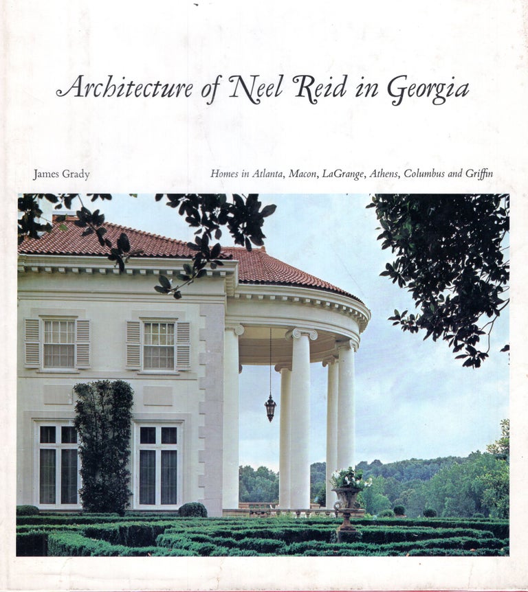Item #12654 ARCHITECTURE OF NEEL REID IN GEORGIA. JAMES GRADY.