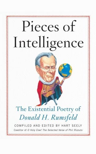 Item #128187 Pieces of Intelligence: The Existential Poetry of Donald H. Rumsfeld. Keri Smith.