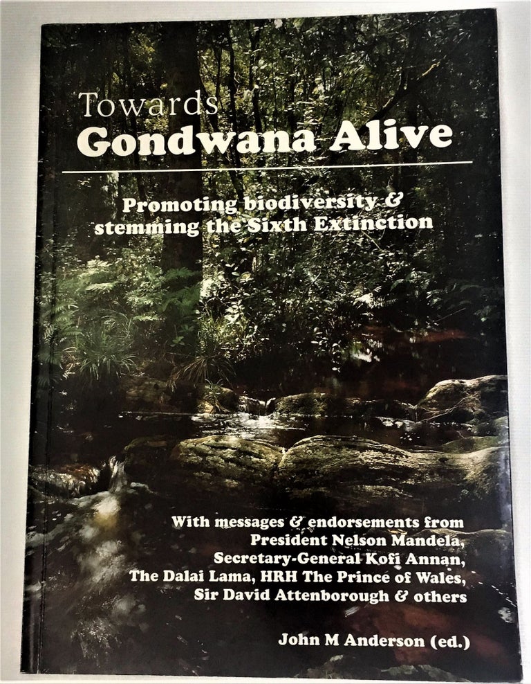 Item #131370 Towards Gondwana alive: Promoting biodiversity & stemming the sixth extinction. John M. Anderson.