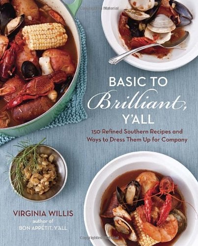 Item #144927 Basic to Brilliant, Y'all: 150 Refined Southern Recipes and Ways to Dress Them Up for Company. Virginia Willis.