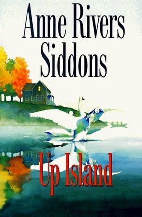 Item #147378 Up Island. Anne Rivers Siddons