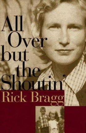 Item #149218 All Over But the Shoutin'. Rick Bragg