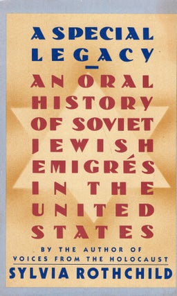 Item #169238 A Special Legacy: An Oral History of Soviet Jewish Emigres in the United States....