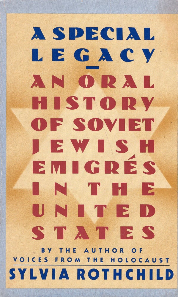 Item #169238 A Special Legacy: An Oral History of Soviet Jewish Emigres in the United States. Sylvia Rothchild.