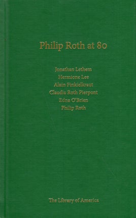 Item #199281 Philip Roth at 80 : A Celebration. Jonathan LETHEM, Edna O'Brien, Claudia Roth...